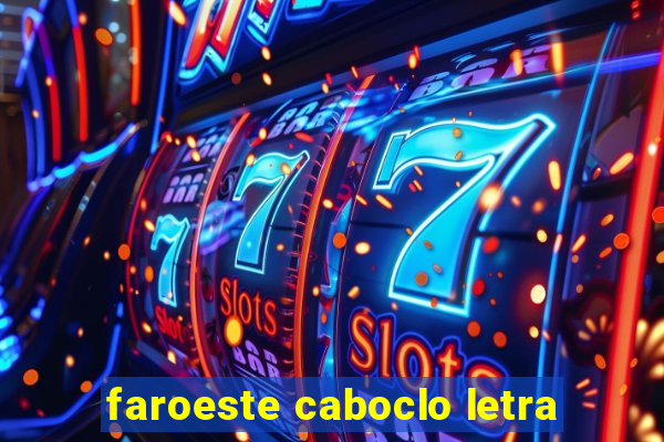 faroeste caboclo letra